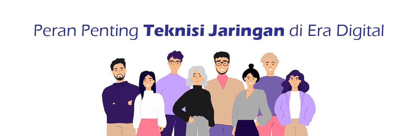 2023 06 28 Peran Penting Teknisi Jaringan Di Era Digital 00