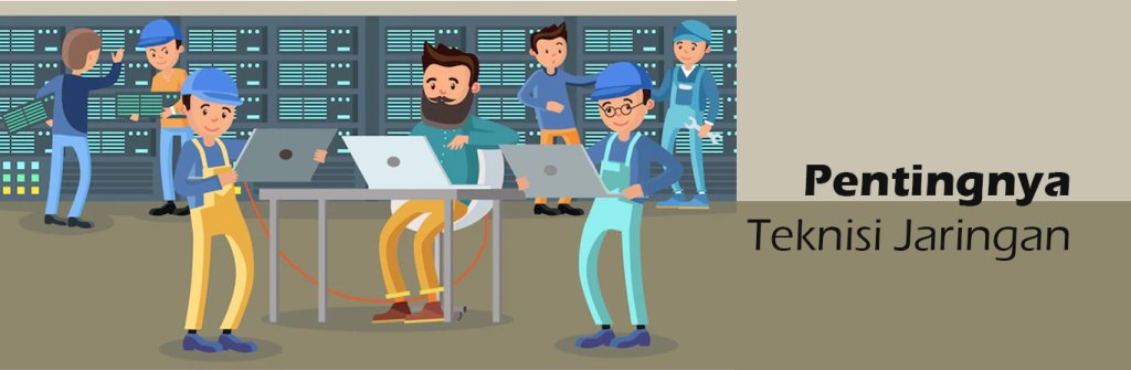 2023 06 28 Peran Penting Teknisi Jaringan Di Era Digital 01 1024x335