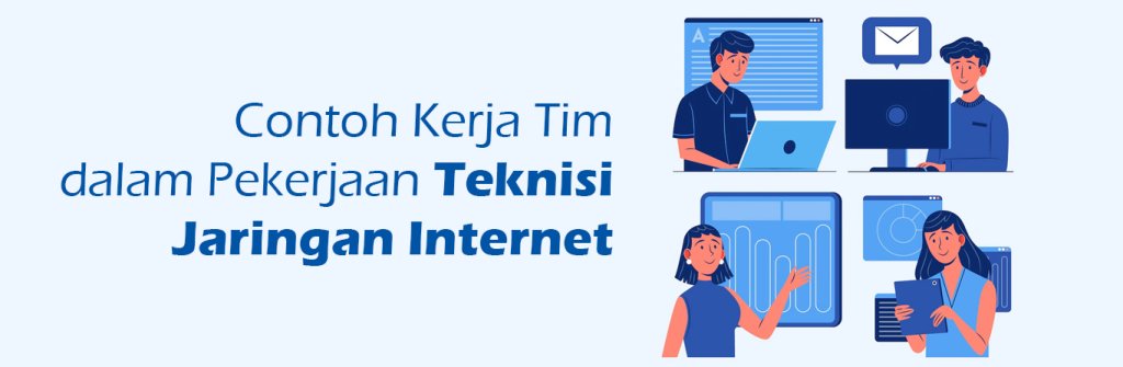 2023 06 28 Tim Dan Komunikasi Dalam Pekerjaan Teknisi Jaringan Internet 01 1024x335