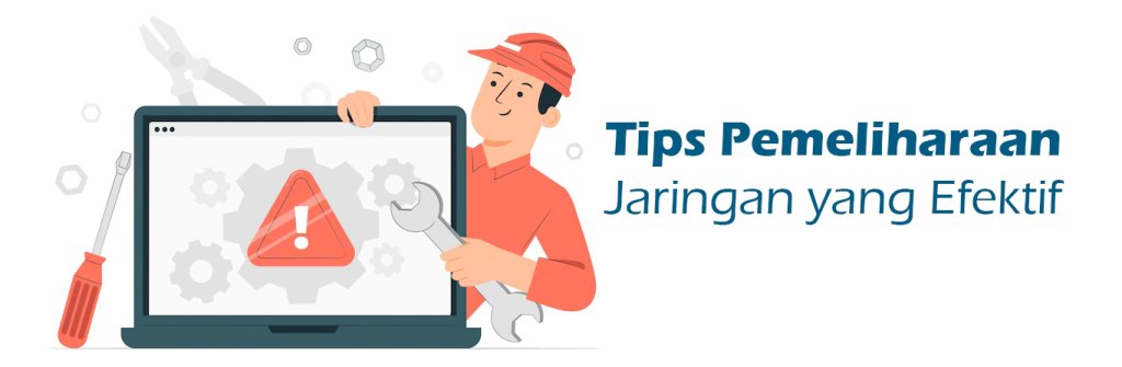 2023 07 05 Perawatan Rutin Untuk Melaporkan Performa Jaringan Optimal 01 1024x335