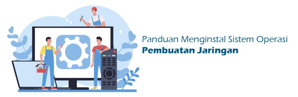 2023 07 12 Teknisi Jaringan Komputer Untuk Menginstal Sistem Operasi 01 1024x335