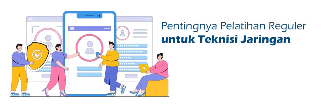 2023 07 14 Pentingnya Keamanan Jaringan Dan Peran Teknisi Jaringan 02 1024x335