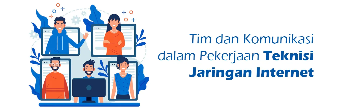 2023 06 28 Tim Dan Komunikasi Dalam Pekerjaan Teknisi Jaringan Internet 00
