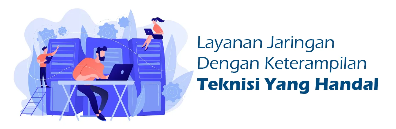 2023 07 27 Layanan Jaringan Dengan Keterampilan Teknisi Yang Handal 00