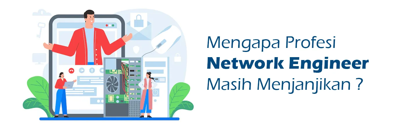 2023 07 27 Mengapa Profesi Network Engineer Masih Menjanjikan 00
