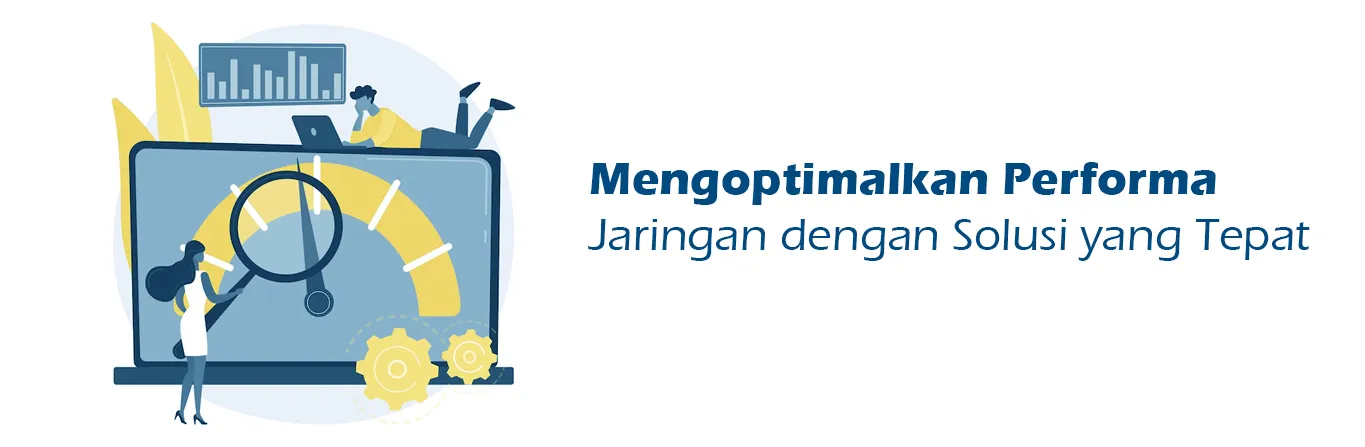 2023 07 27 Mengoptimalkan Performa Jaringan Dengan Solusi Yang Tepat 01